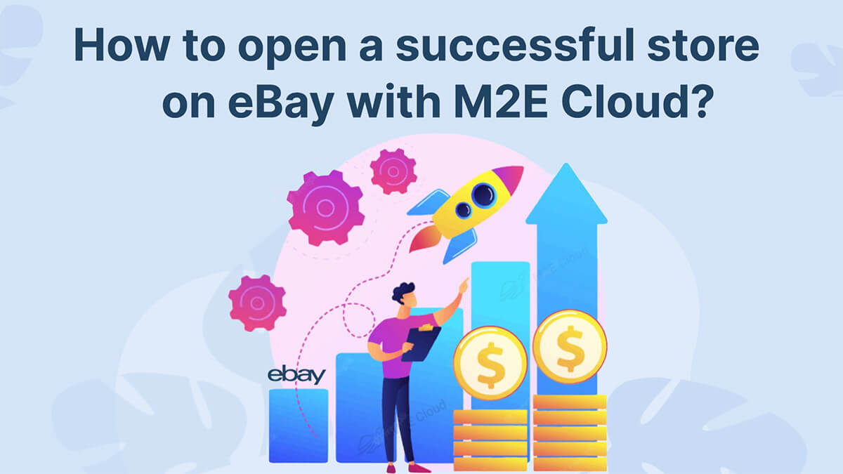 How to open a successful store on eBay with M2E Cloud?