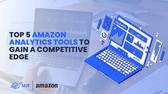 Top 5 Amazon Analytics Tools to Gain a Competitive Edge