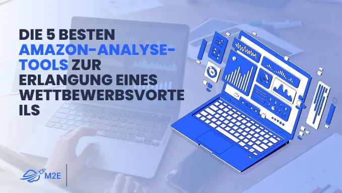 Die 5 besten Amazon-Analyse-Tools zur Erlangung eines Wettbewerbsvorteils