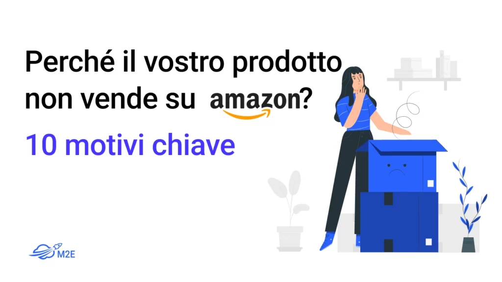 Perché il vostro prodotto non vende su Amazon? 10 motivi chiave