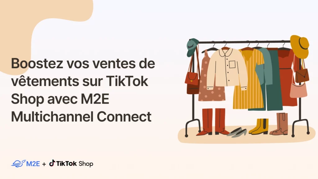 Boostez vos ventes de vêtements sur TikTok Shop avec M2E Multichannel Connect