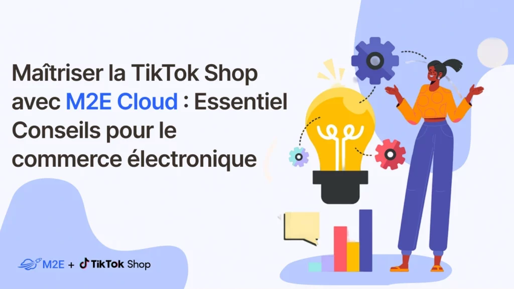 Maîtriser la TikTok Shop avec M2E Cloud : EssentielConseils pour le commerce électronique