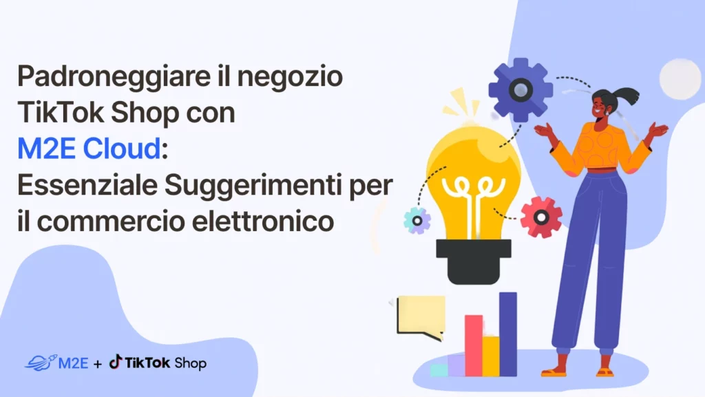 Padroneggiare il negozio TikTok Shop con M2E Cloud: Essenziale Suggerimenti per il commercio elettronico