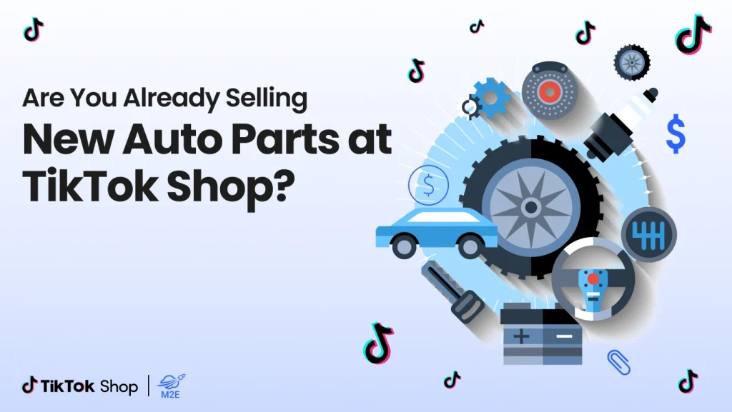 Are You Already Selling New Auto Parts at TikTok Shop?