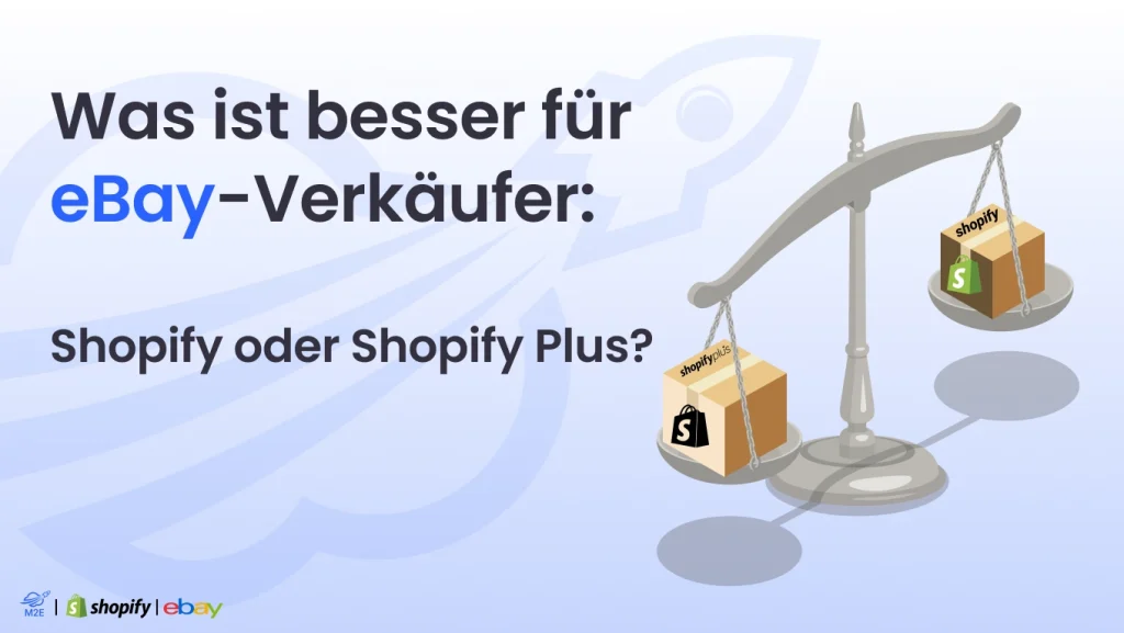 Was ist besser füreBay-Verkäufer: Shopify oder Shopify Plus?