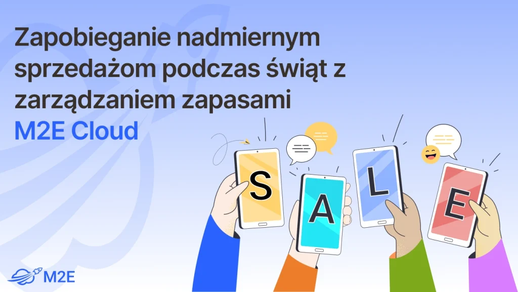 Zapobieganie nadmiernym sprzedażom podczas świąt z zarządzaniem zapasamiM2E Cloud
