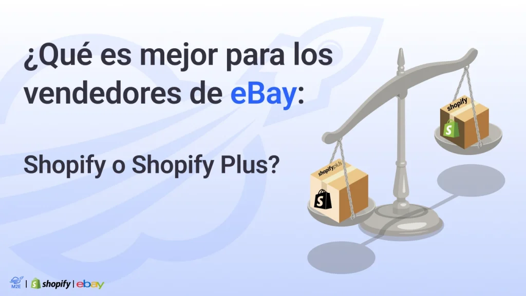 ¿Qué es mejor para losvendedores de eBay: Shopify o Shopify Plus?