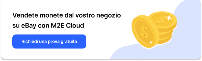 Vendete monete dal vostro negozio 
su eBay con M2E Cloud