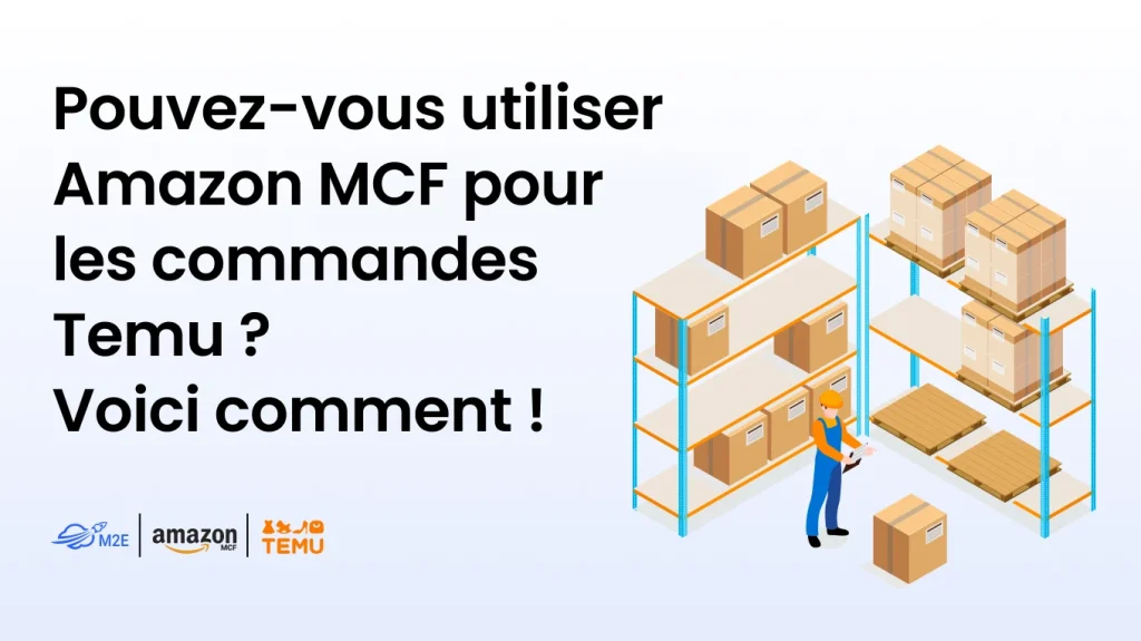 Pouvez-vous utiliser Amazon MCF pour les commandes Temu ? Voici comment !