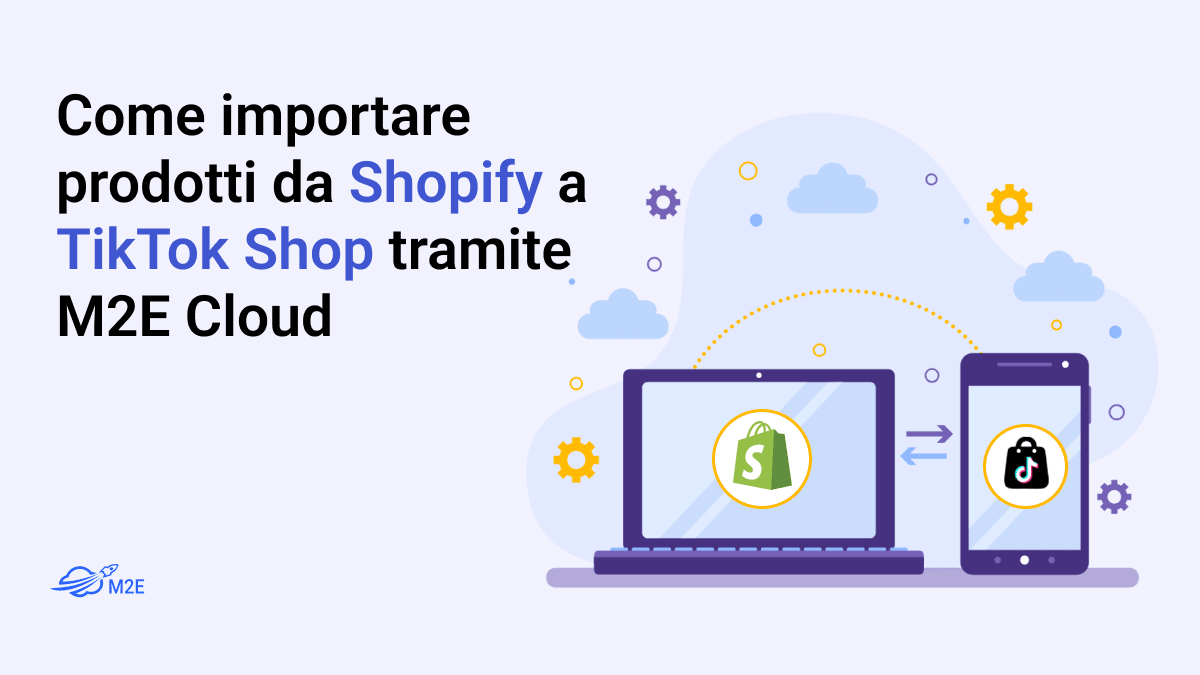 Come importare prodotti da Shopify a TikTok Shop tramite M2E Cloud