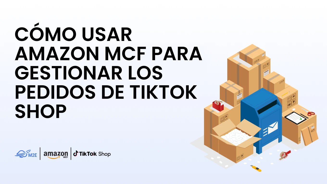 Cómo usar Amazon MCF para gestionar los pedidos de TikTok Shop