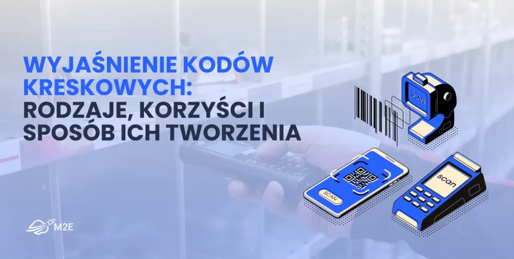Wyjaśnienie kodów kreskowych: rodzaje, korzyści i sposób ich tworzenia