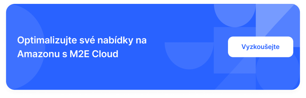 Optimalizujte své nabídky Amazonu pomocí M2E Cloud