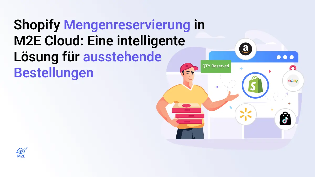 Shopify Mengenreservierung in M2E Cloud: Eine intelligente Lösung für ausstehende Bestellungen