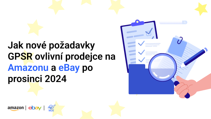 Jak nové požadavky GPSR ovlivní prodejce na Amazonu a eBay po prosinci 2024