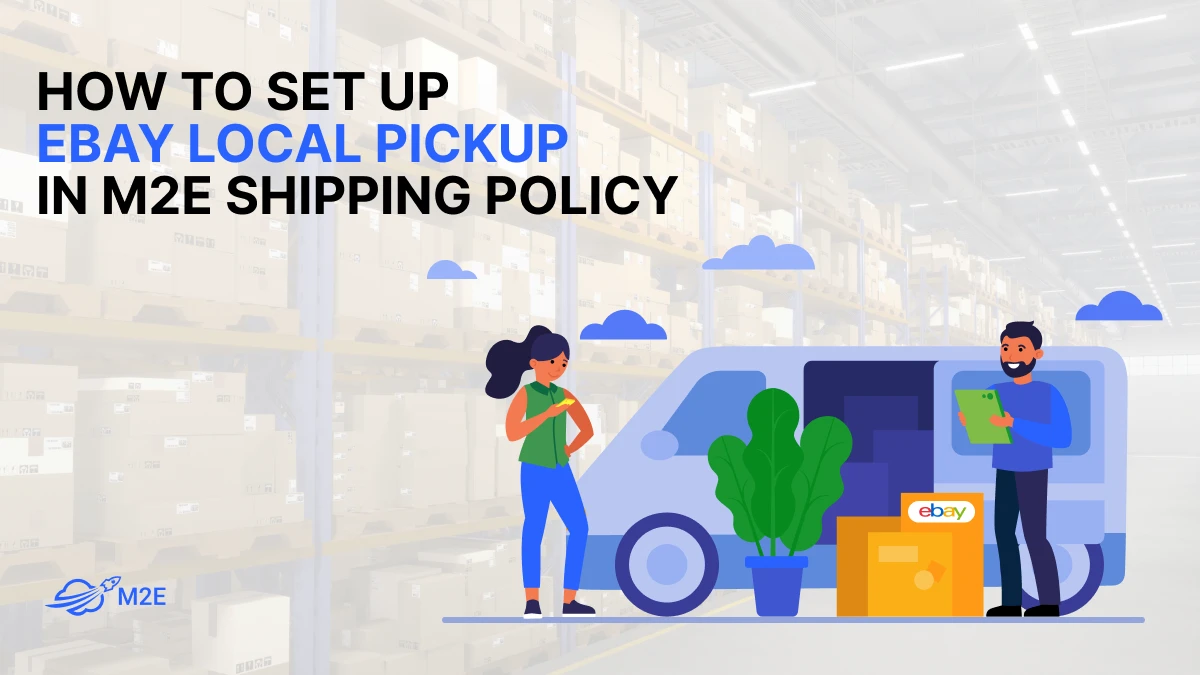 How to Set Up eBay Local Pickup in M2E Shipping Policy