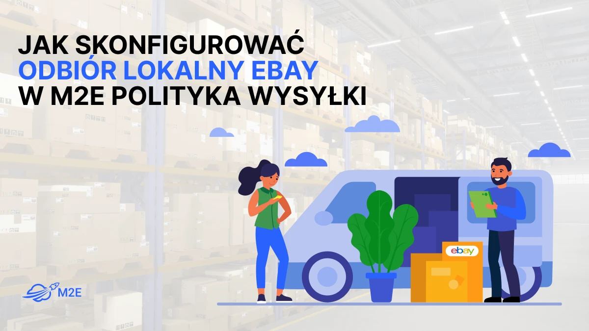 Jak skonfigurować odbiór lokalny eBay w M2E Polityka wysyłki