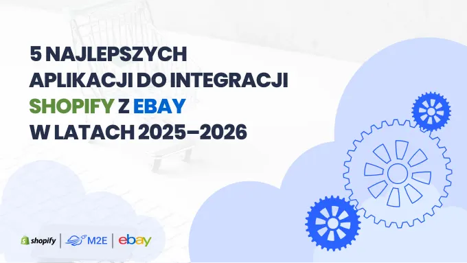 5 najlepszych aplikacji do integracji Shopify z eBay w latach 2025–2026