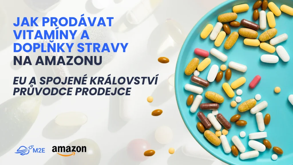 Jak prodávat doplňky stravy a vitamíny na Amazonu na evropském trhu