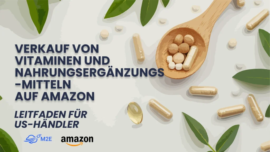 Der umfassendste Leitfaden zum Verkauf von Nahrungsergänzungsmitteln auf Amazon in den USA