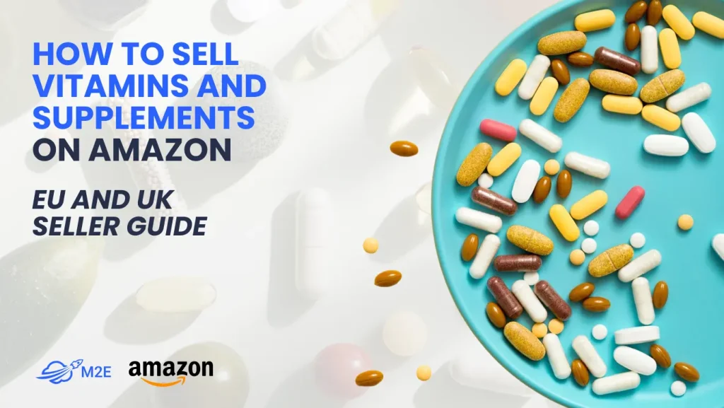 How to Sell Supplements and Vitamins on Amazon in the European Market