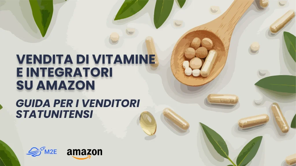 La guida completa su come vendere integratori su Amazon negli Stati Uniti