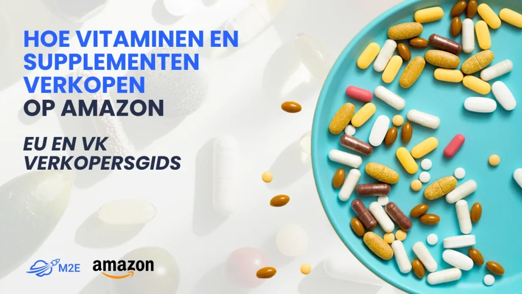 Hoe supplementen en vitamines op Amazon verkopen op de Europese markt