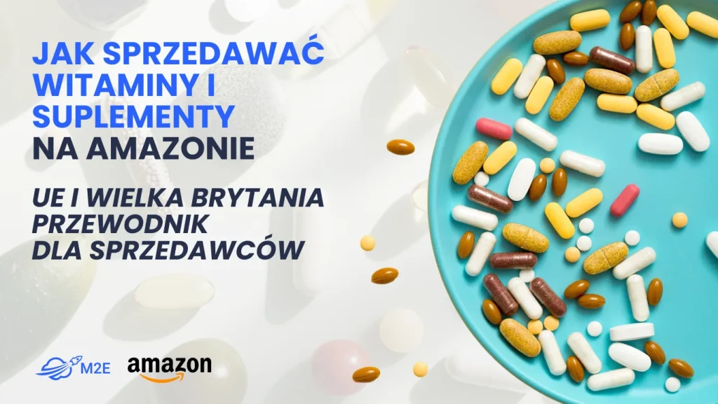 Jak sprzedawać suplementy i witaminy na Amazonie na rynku europejskim