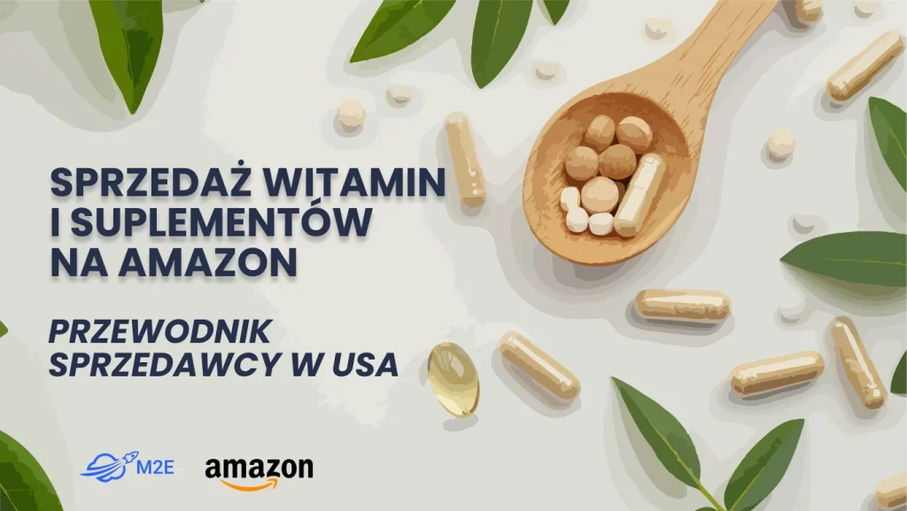 Najpełniejszy przewodnik po tym, jak sprzedawać suplementy na Amazon w USA