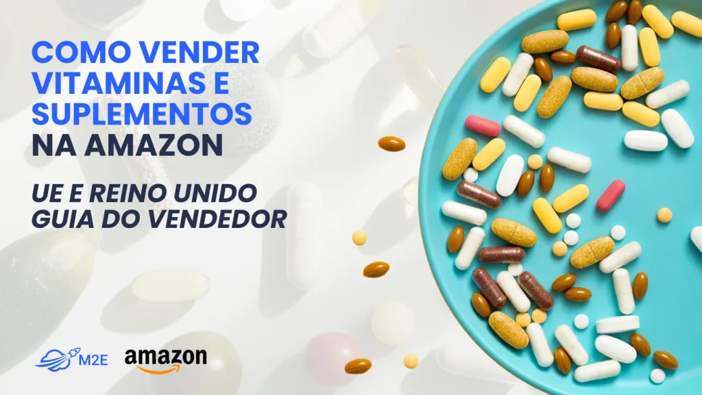 Como vender suplementos e vitaminas na Amazon no mercado europeu