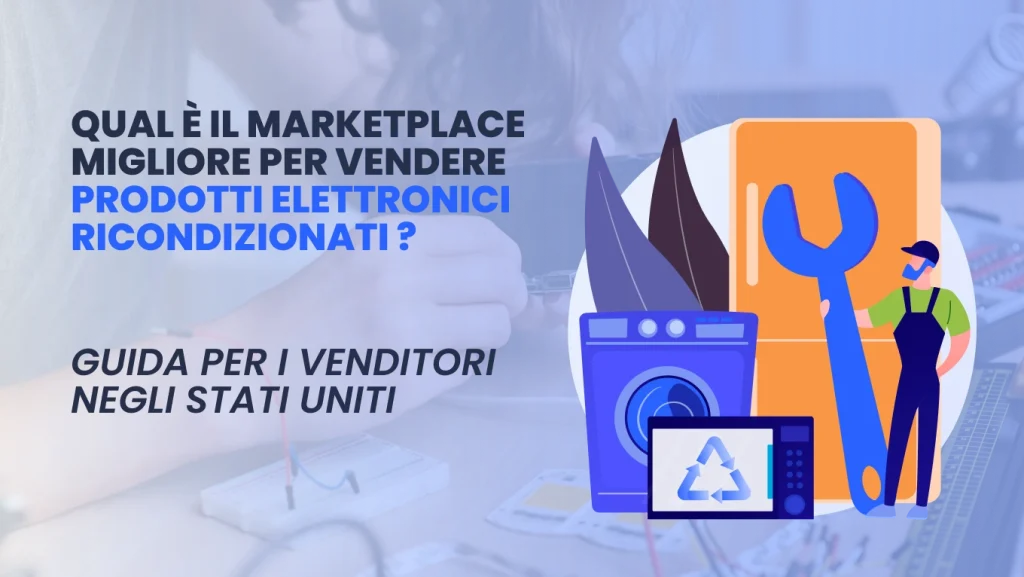 Qual è il marketplace migliore per vendere prodotti elettronici ricondizionati negli Stati Uniti?