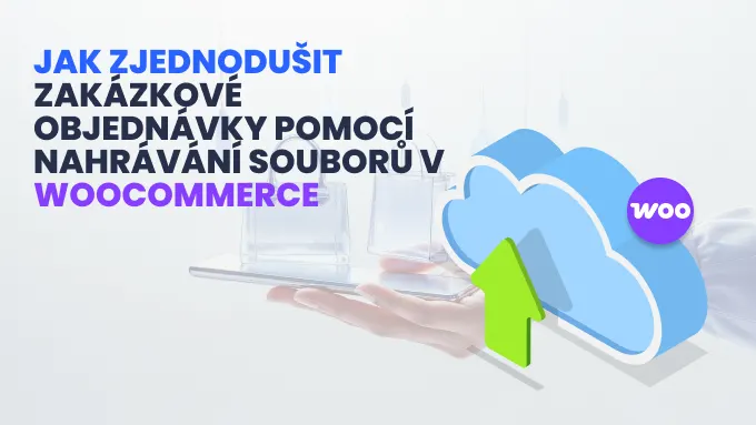 Jak zjednodušit zakázkové objednávky pomocí nahrávání souborů v WooCommerce