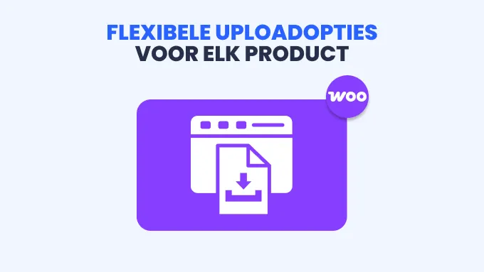 flexibele uploadopties voor elk product