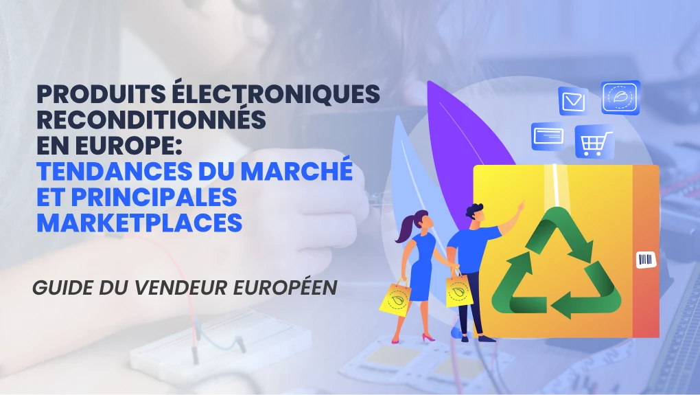 Appareils électroniques reconditionnés en Europe : tendances du marché et principales marketplaces