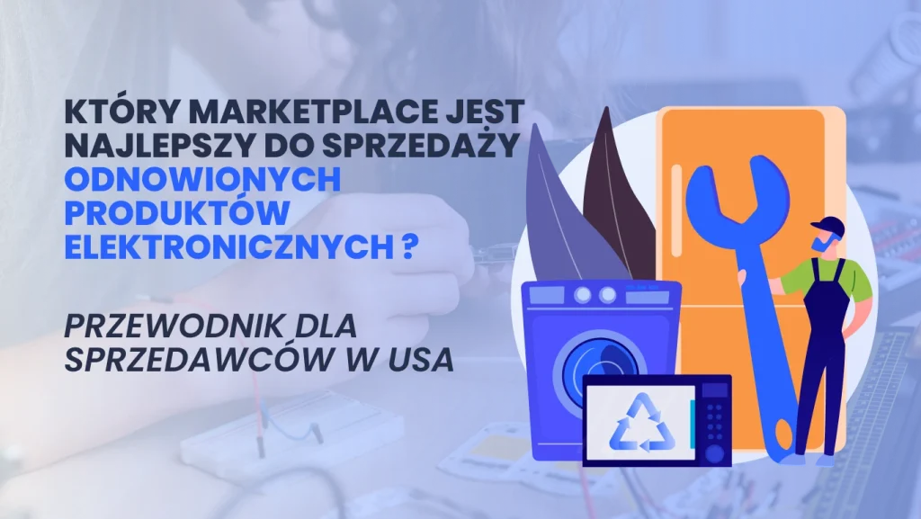 Która marketplace jest najlepsza do sprzedaży odnowionych produktów elektronicznych w Stanach Zjednoczonych?