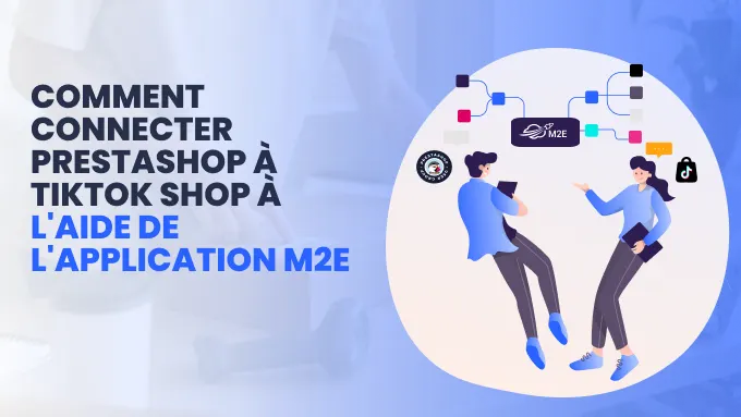 Comment connecter PrestaShop à TikTok Shop à l'aide de l'application M2E