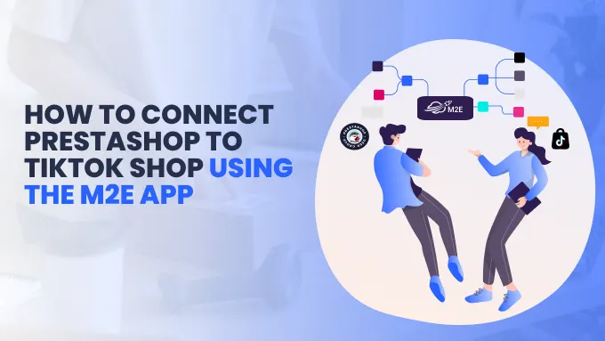 How to Connect PrestaShop to TikTok Shop Using the M2E App