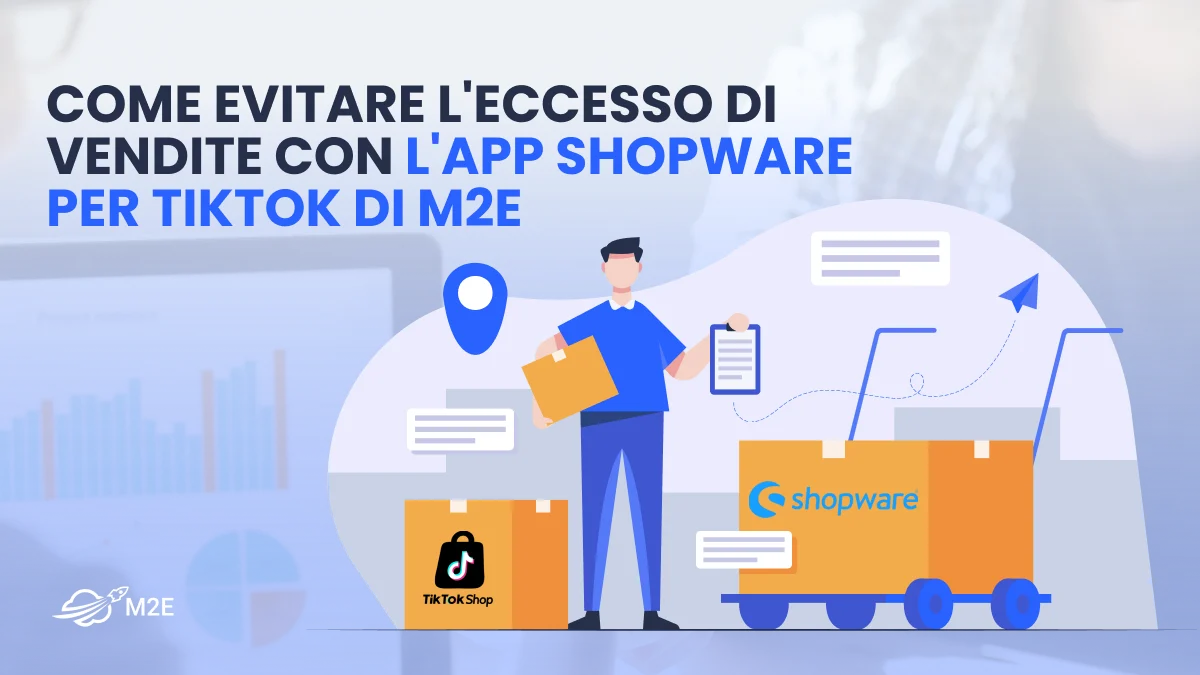 Come evitare l'eccesso di vendite con l'app Shopware per TikTok di M2E