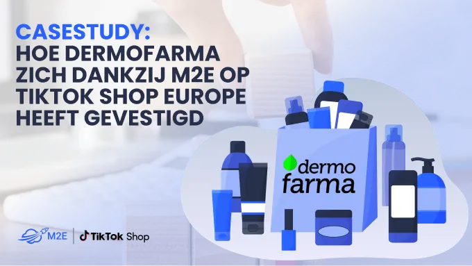 Casestudy: 
Hoe Dermofarma zich dankzij M2E op TikTok Shop Europe heeft gevestigd