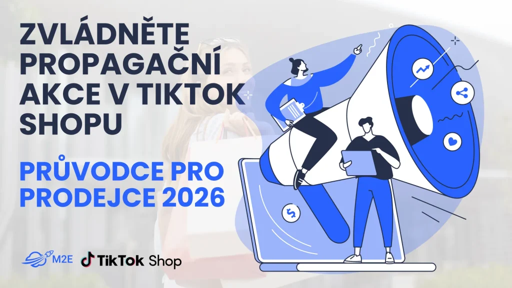 Jak v roce 2026 zvládnout propagační akce v TikTok Shopu: Kompletní průvodce pro prodejce