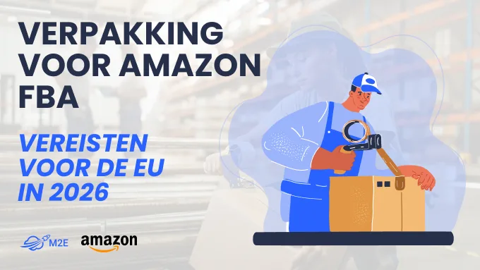 Verpakkingsvoorschriften van Amazon FBA voor de EU in 2026