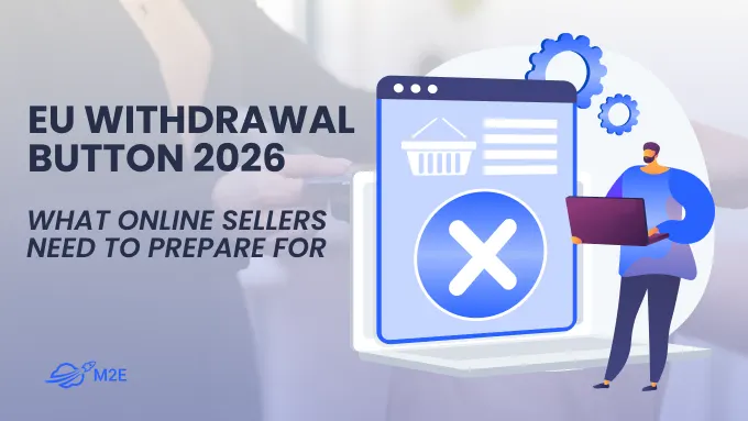 EU Withdrawal Button 2026: What Online Sellers Need to Prepare For
