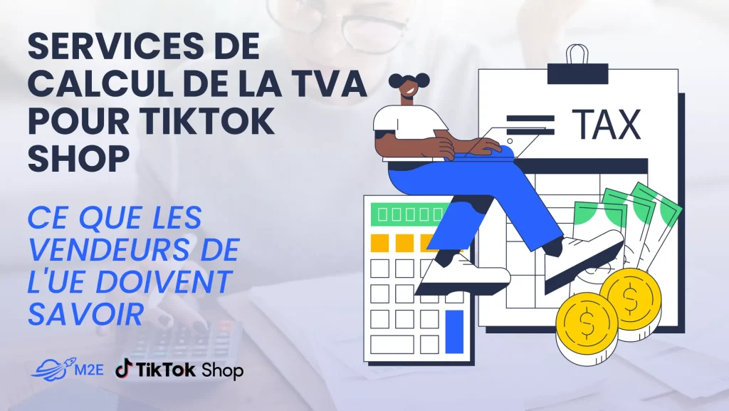 Services de calcul de la TVA pour TikTok Shop : ce que les vendeurs de l'UE doivent savoir