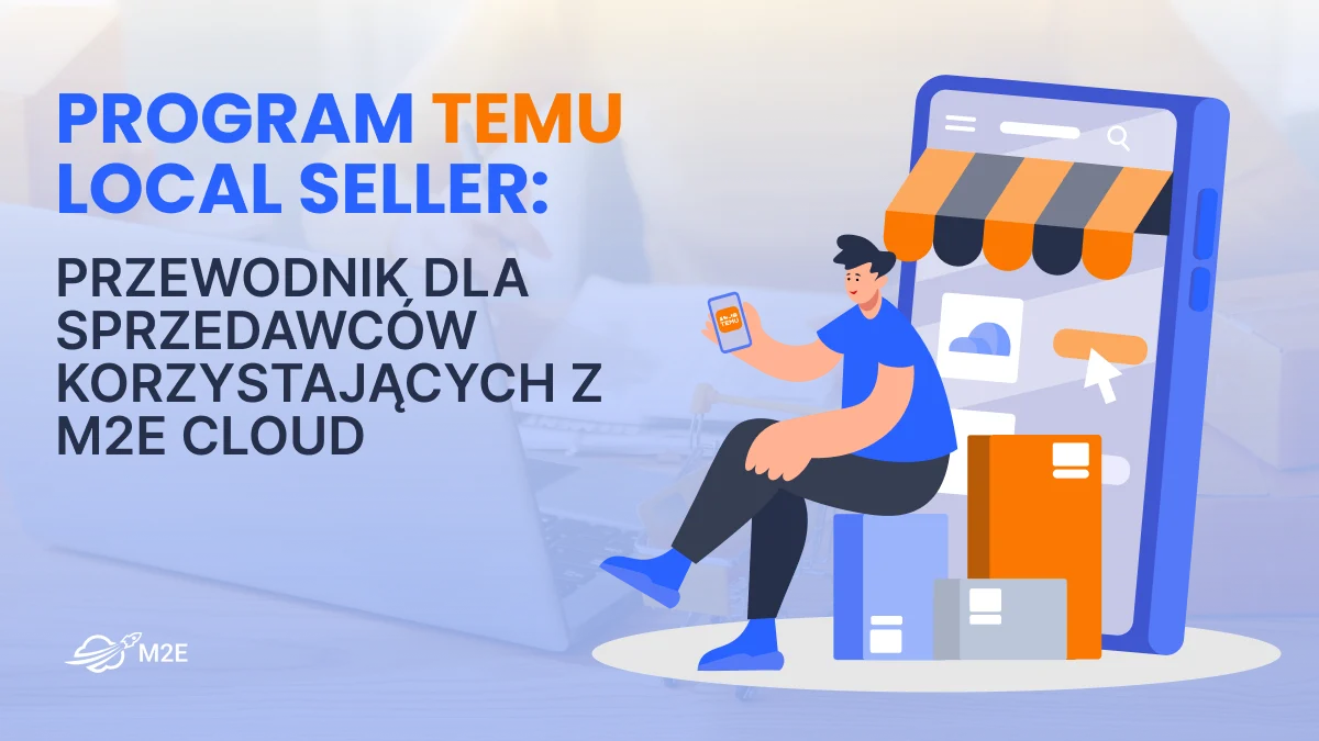 Program Temu Local Seller: Przewodnik dla sprzedawców korzystających z platformy M2E Cloud