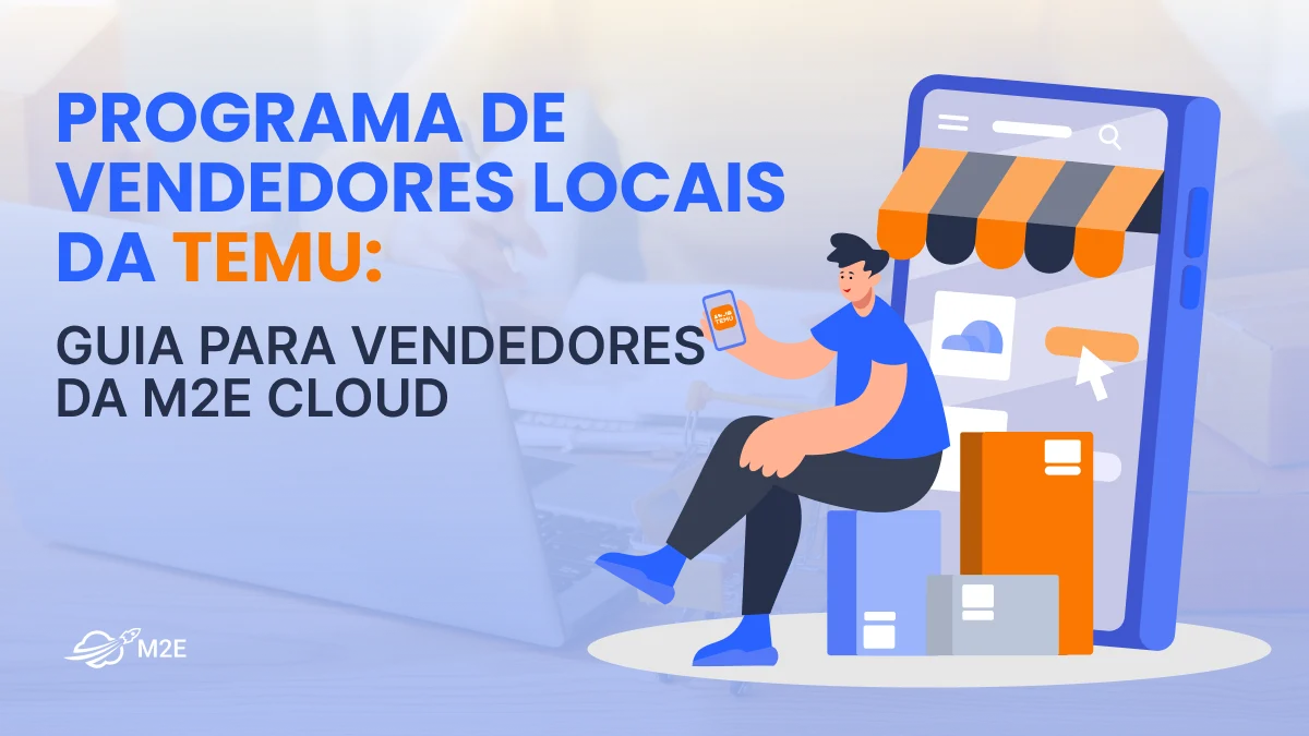 Programa de Vendedores Locais da Temu: Guia para vendedores da M2E Cloud