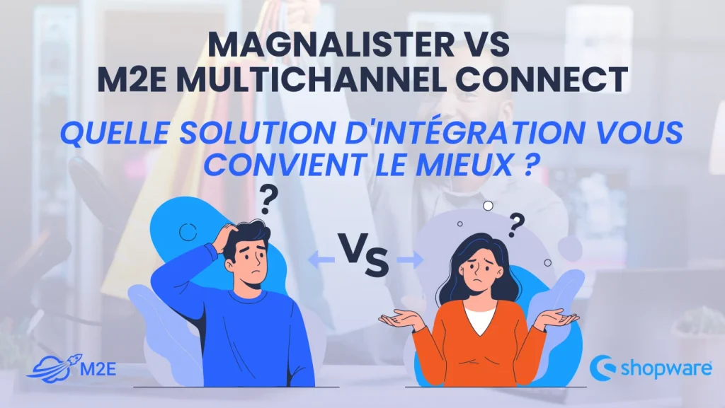 Magnalister ou M2E Multichannel Connect : quelle intégration Shopware Marketplace vous convient le mieux ?