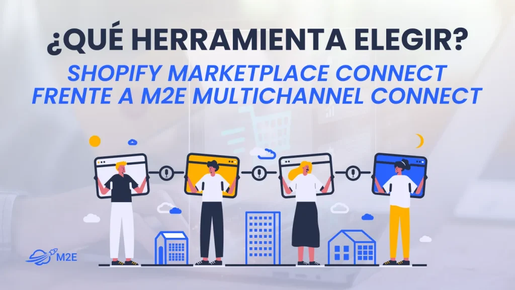 Shopify Marketplace Connect frente a M2E Multichannel Connect